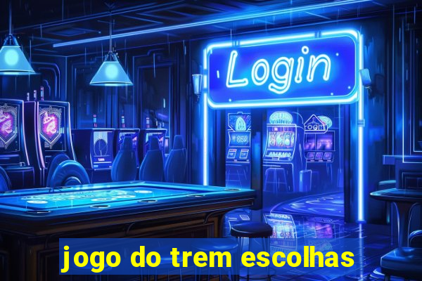 jogo do trem escolhas